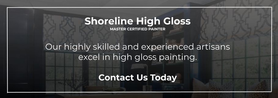 At Shoreline, our highly skilled and experienced artisans excel in high gloss painting.