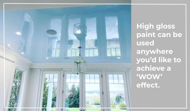 High gloss paint can be used anywhere