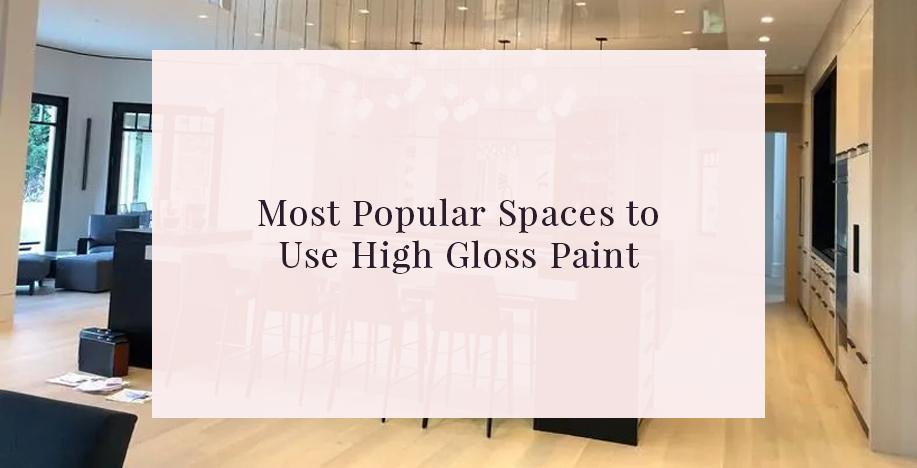 Most popular spaces to use high gloss paint