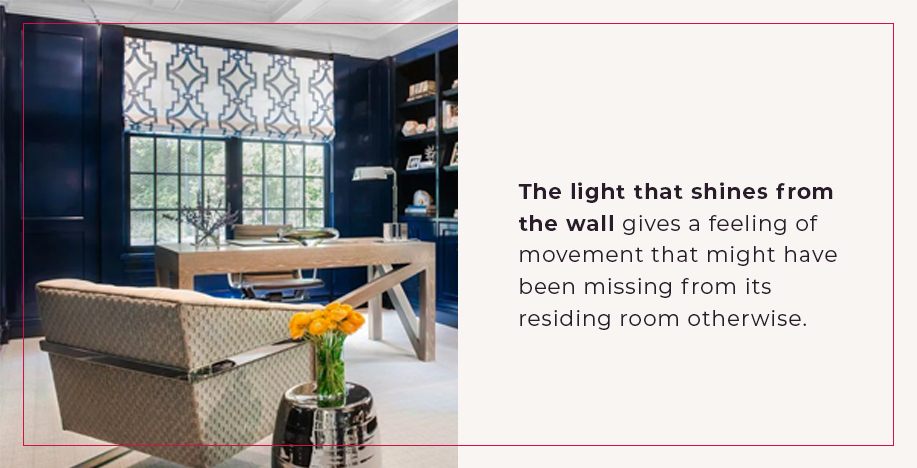 The light that shines from the wall gives a feeling of movement.