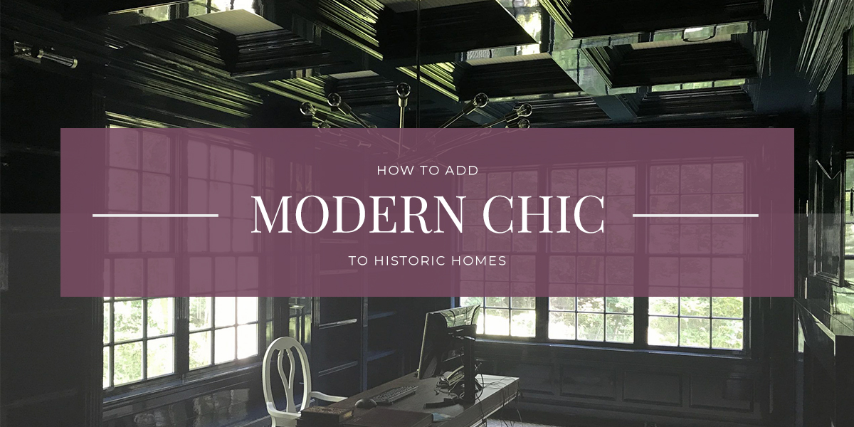 How to Add Modern Chic to Historic Homes