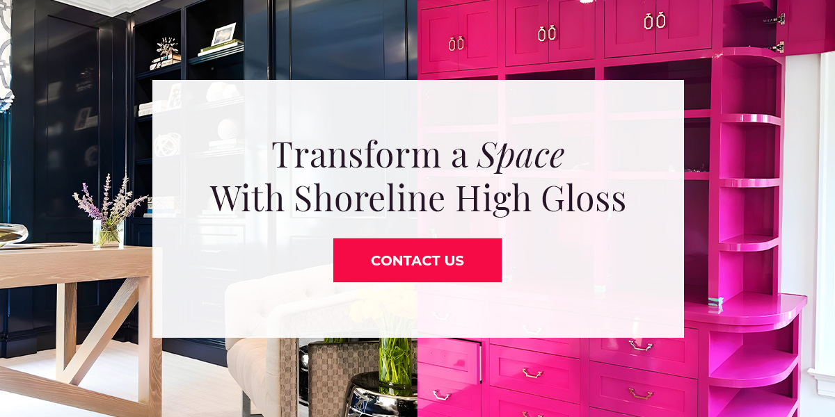 Transform a Space With Shoreline High Gloss