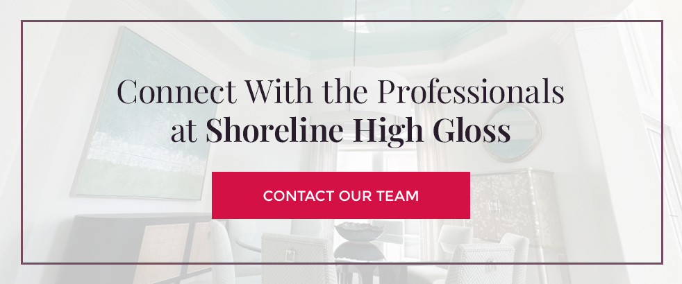 Connect With the Professionals at Shoreline High Gloss